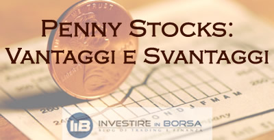 Penny Stocks: Vantaggi e Svantaggi