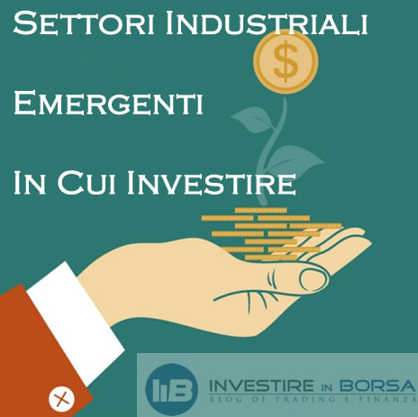 9 Settori Industriali Emergenti In Cui Investire